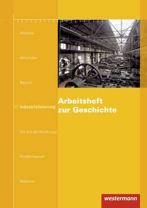 Arbeitshefte zur Geschichte. Industrialisierung