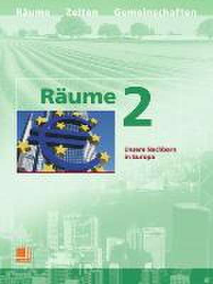 Räume 2. Neuausgabe. Unsere Nachbarn in Europa