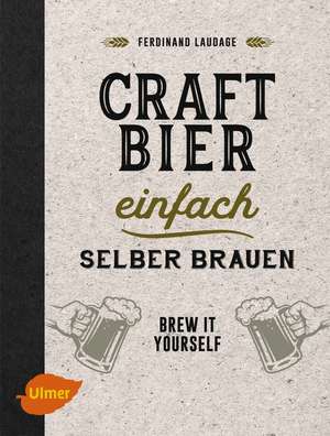 Craft-Bier einfach selber brauen de Ferdinand Laudage