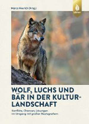 Wolf, Luchs und Bär in der Kulturlandschaft de Marco Heurich