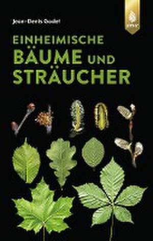 Einheimische Bäume und Sträucher de Jean-Denis Godet