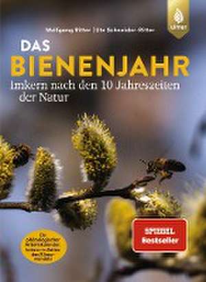 Das Bienenjahr - Imkern nach den 10 Jahreszeiten der Natur de Wolfgang Ritter