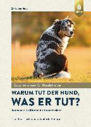 Warum tut der Hund, was er tut? de Christine Holst