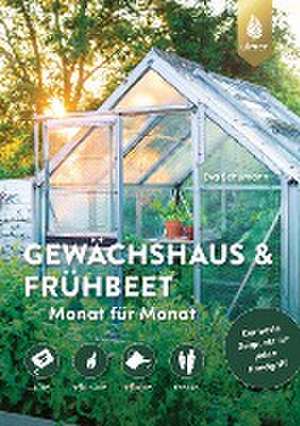 Gewächshaus und Frühbeet Monat für Monat de Eva Schumann