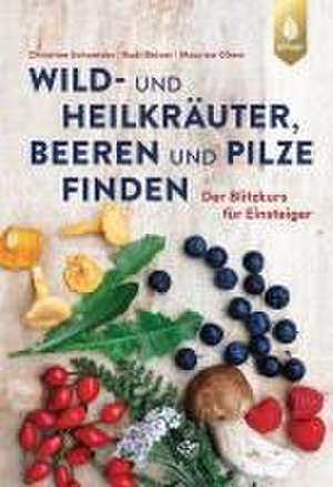 Wild- und Heilkräuter, Beeren und Pilze finden de Christine Schneider