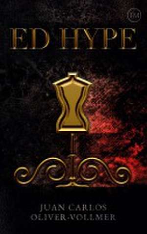 Ed Hype TM de Juan Carlos Oliver-Vollmer