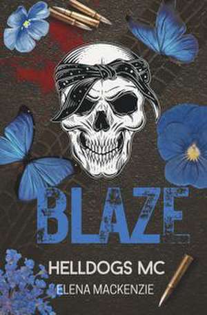 Helldogs MC: Blaze de Elena Mackenzie