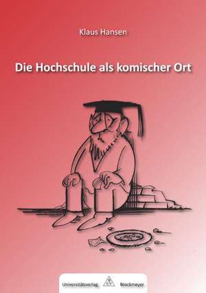 Die Hochschule als komischer Ort. de Klaus Hansen