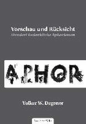 Vorschau und Rücksicht de Volker W. Degener