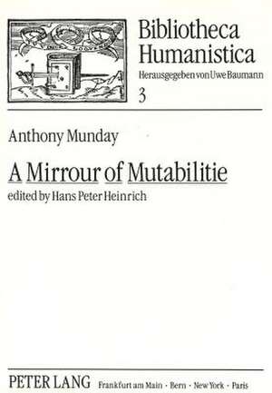 A Mirrour of Mutabilitie de Anthony Munday