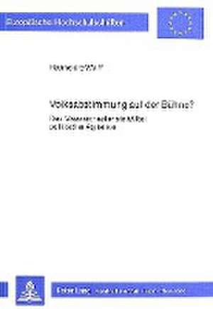 Volksabstimmung Auf Der Buehne?