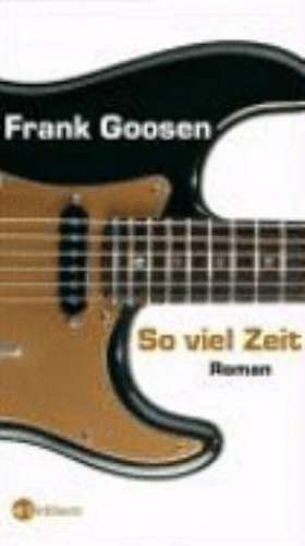 So viel Zeit de Frank Goosen