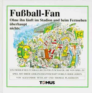 Fußball-Fan. Ein fröhliches Wörterbuch de Alexander Tetzlaff