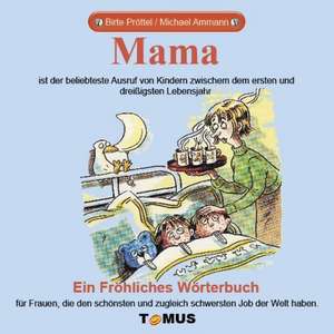 Mama. Ein fröhliches Wörterbuch de Birte Pröttel