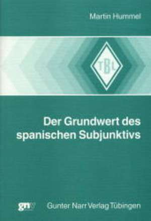 Der Grundwert des spanischen Subjunktivs de Martin Hummel