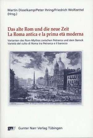 Das alte Rom und die Neue Zeit. La Roma antica e la prima età moderna de Martin Disselkamp