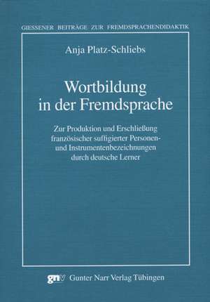 Wortbildung in der Fremdsprache de Anja Platz-Schliebs