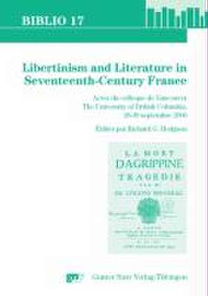 Libertinism and Literature in Seventeenth Century France de Richard G. Hodgson