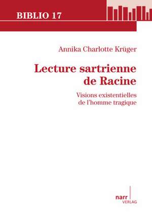 Lecture sartrienne de Racine de Annika Charlotte Krüger