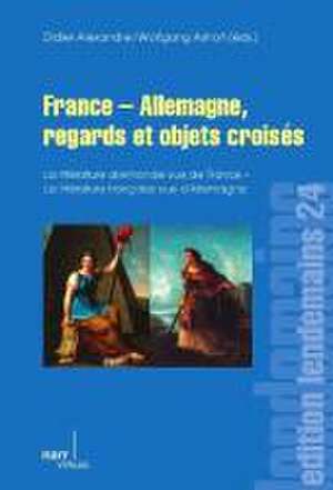 France - Allemagne, regards et objets croisés de Didier Alexandre