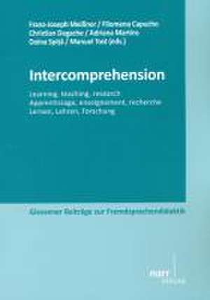 Intercomprehension Learning, teaching, research Apprentissage, enseignement, recherche Lernen, Lehren, Forschung de Franz-Joseph Meißner