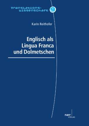 English als Lingue Franca und Dolmetschen de Karin Reithofer