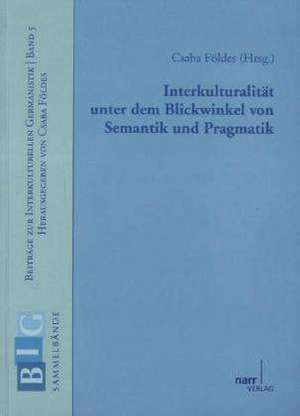 Interkulturalität unter dem Blickwinkel von Semantik und Pragmatik de Csaba Földes