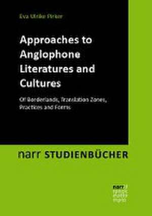 Approaches to Anglophone Literatures and Cultures de Eva Ulrike Pirker