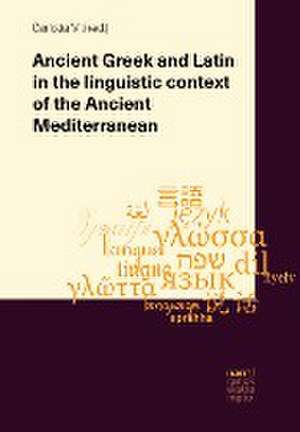 Ancient Greek and Latin in the linguistic context of the Ancient Mediterranean de Carlotta Viti