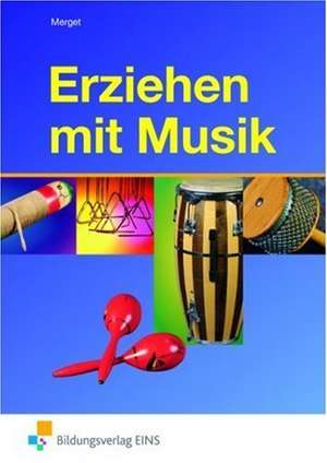 Erziehen mit Musik de Gerhard Merget