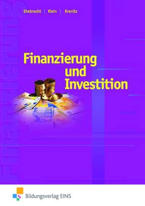 Finanzierung und Investition. Schulbuch de Heinz-Peter Ehebrecht