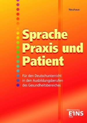 Sprache, Praxis und Patient. Schülerband de Horst Neuhaus