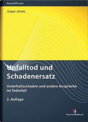 Unfalltod und Schadenersatz de Jürgen Jahnke