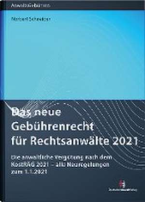 Das neue Gebührenrecht für Rechtsanwälte 2021 de Norbert Schneider