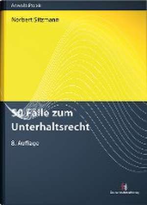 50 Fälle zum Unterhaltsrecht de Norbert Sitzmann