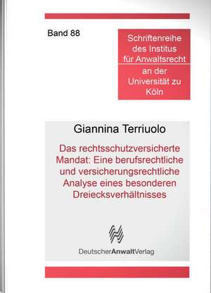 Das rechtsschutzversicherte Mandat: Eine berufsrechtliche und versicherungsrechtliche Analyse eines besonderen Dreiecksverhältnisses