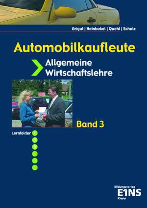 Automobilkaufleute. Allgemeine Wirtschaftslehre 3 de Eckart Grigat