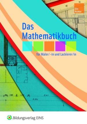 Das Mathematikbuch für Maler/-in und Lackierer/-in de Alois Gilz