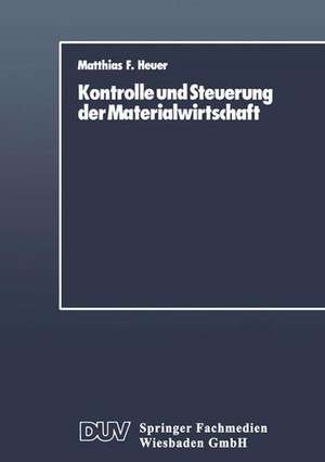 Kontrolle und Steuerung der Materialwirtschaft de Matthias F. Heuer