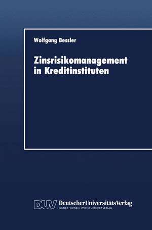 Zinsrisikomanagement in Kreditinstituten de Wolfgang Bessler