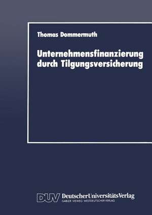 Unternehmensfinanzierung durch Tilgungsversicherung de Thomas Dommermuth