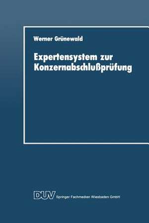 Expertensystem zur Konzernabschlußprüfung de Werner Grünewald