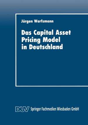 Das Capital Asset Pricing Model in Deutschland: Univariate und multivariate Tests für den Kapitalmarkt de Jürgen Warfsmann