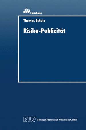 Risiko-Publizität: Formen der Darstellung von Marktrisiken im Jahresabschluß der Unternehmung de Thomas Schulz