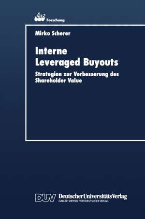 Interne Leveraged Buyouts: Strategien zur Verbesserung des Shareholder Value de Mirko Scherer