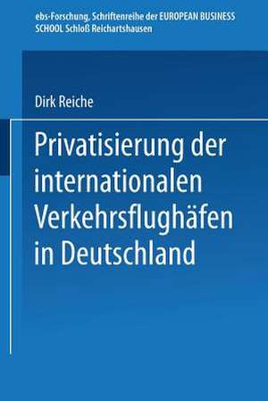 Privatisierung der internationalen Verkehrsflughäfen in Deutschland de Dirk Reiche