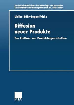 Diffusion neuer Produkte: Der Einfluss von Produkteigenschaften de Ulrike Bähr - Seppelfricke