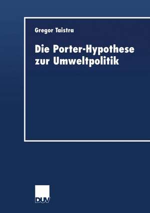 Die Porter-Hypothese zur Umweltpolitik de Gregor Taistra