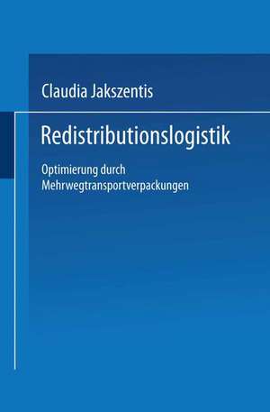 Redistributionslogistik: Optimierung durch Mehrwegtransportverpackungen de Claudia Jakszentis