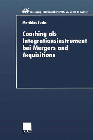 Coaching als Integrationsinstrument bei Mergers and Acquisitions de Matthias Fuchs